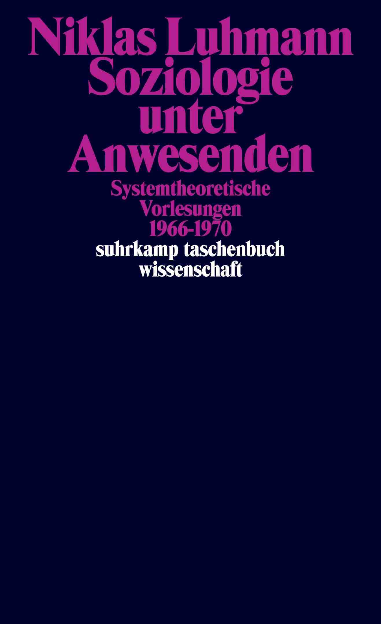 Cover: Soziologie unter Anwesenden: Systemtheoretische Vorlesungen 1966-1970